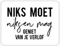 Lotsoflo Sticker Niks moet, niksen mag (geniet van je verlof)