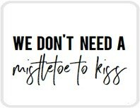 Lotsoflo Sticker We don't need a mistletoe to kiss