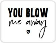 Sticker You blow me away