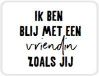 Sticker Ik ben blij met een vriendin zoals jij