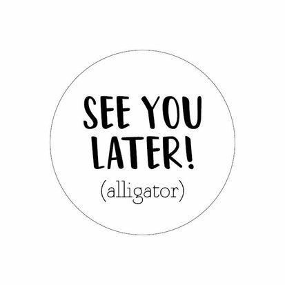 Stickers See you later! (alligator)