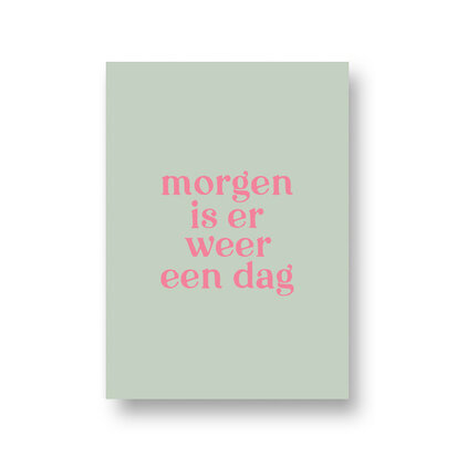 Ansichtkaart Morgen is er weer een dag 